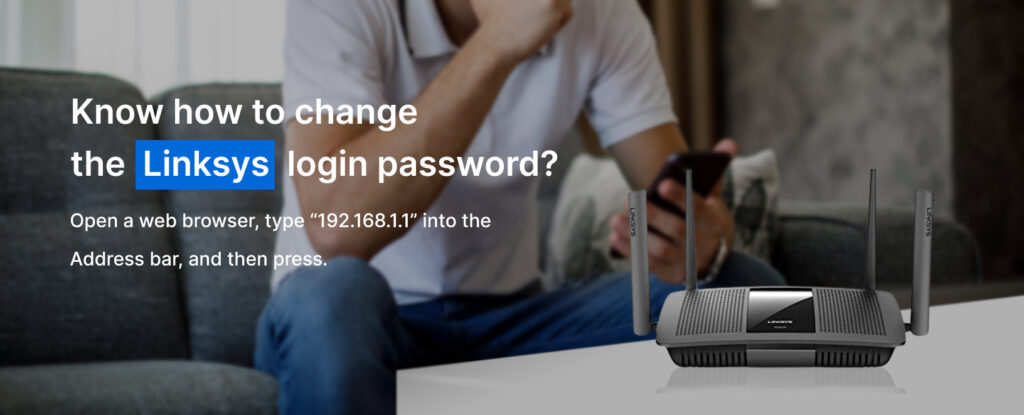 Know how to change the Linksys login password